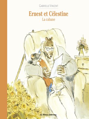 cover image of Ernest et Célestine--La cabane